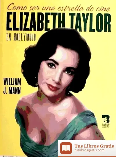 Descargar Cómo Ser Una Estrella De Cine : Elizabeth Taylor En Hollywood de R. W. Alley
