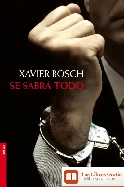 Descargar Se Sabrá Todo de Xavier Bosch Sancho