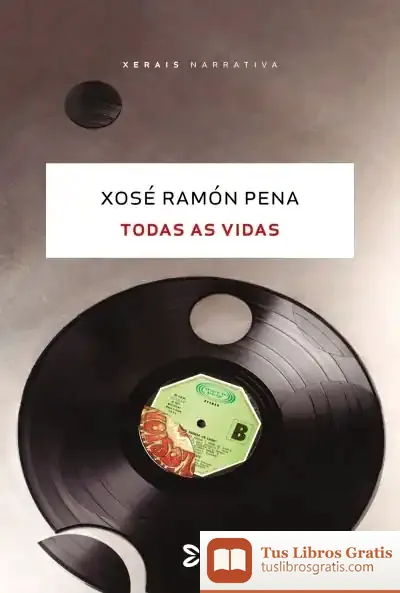 Descargar Todas As Vidas de Xosé Ramón Pena
