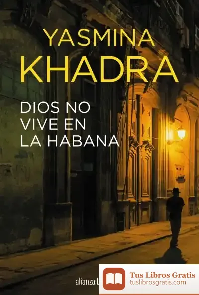Descargar Dios No Vive En La Habana de Yasmina Khadra